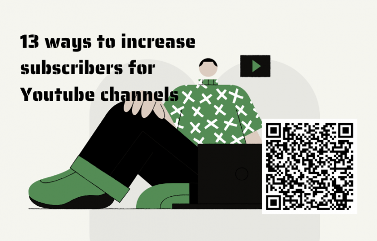 13 ways to increase subscribers for Youtube channels free and effective